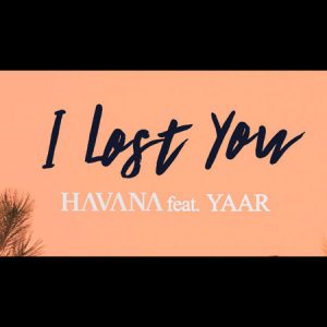 دانلود آهنگ I Lost You از Havana Ft. Yaar