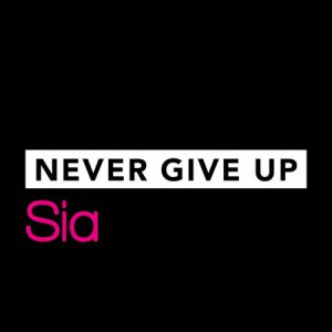 دانلود آهنگ انگیزشی سیا – Sia به نام Never Give Up