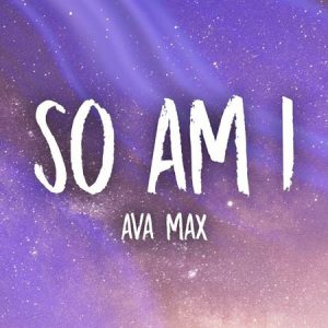 دانلود آهنگ So Am I از Ava Max – آوا مکس