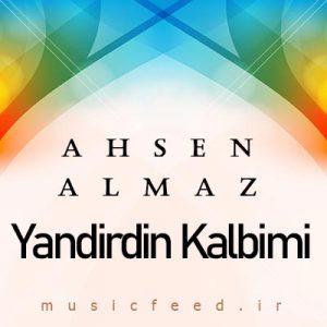 دانلود آهنگ ترکی Yandirdin Kalbimi از Ahsen Almaz – آهسن آلماز