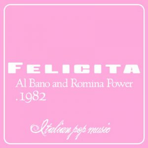 دانلود آهنگ قدیمی و خاطره انگیز Felicita از Al Bano و Romina Power