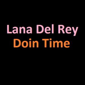 دانلود آهنگ Doin Time از آلبوم جدید لانا دل ری