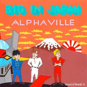 دانلود آهنگ معروف و خاطره انگیز Big In Japan اثر Alphaville