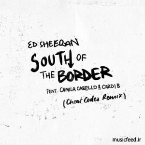 دانلود آهنگ جدید اد شیرن ، Camila Cabello و Cardi B به نام South of the Border