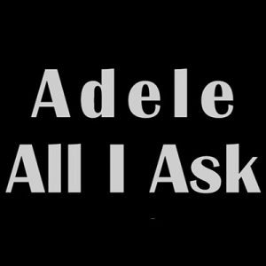 دانلود آهنگ زیبای ادل – Adele به نام All I Ask همراه با کاور برونو مارس
