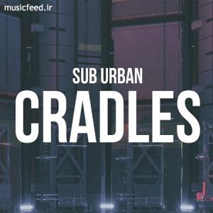 دانلود آهنگ زیبای Cradles از Sub Urban