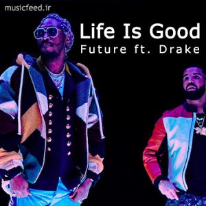 دانلود آهنگ جدید فیوچر – Future و دریک – Drake به نام Life Is Good