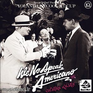 دانلود آهنگ زیبای We No Speak Americano از Yolanda Be Cool و DCUP