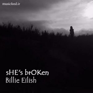 دانلود اولین آهنگ بیلی ایلیش – Billie Eilish به نام She’s Broken