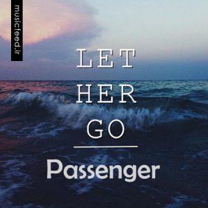دانلود آهنگ Let Her Go از Passenger