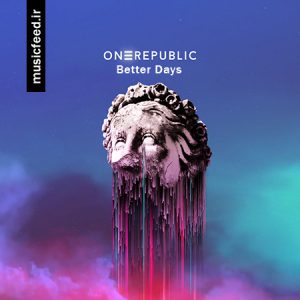 دانلود آهنگ جدید OneRepublic به نام Better Days