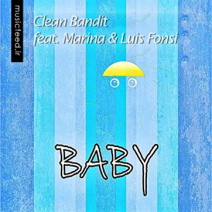 دانلود آهنگ Baby از Clean Bandit ، Marina و Luis Fonsi