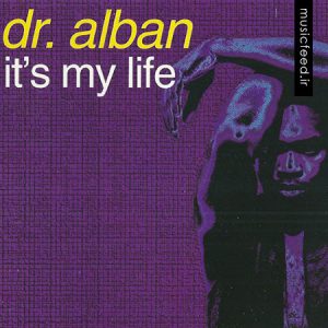 دانلود آهنگ معروف و قدیمی Dr. Alban به نام It’s My Life