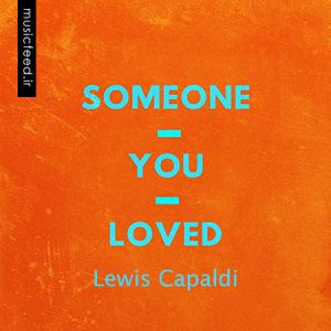 دانلود آهنگ زیبای Lewis Capaldi به نام Someone You Loved
