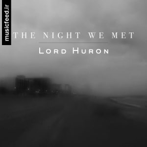 دانلود آهنگ Lord Huron به نام The Night We Met