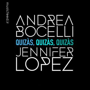 دانلود آهنگ زیبای Quizas, Quizas, Quizas با صدای Andrea Bocelli و Jennifer Lopez