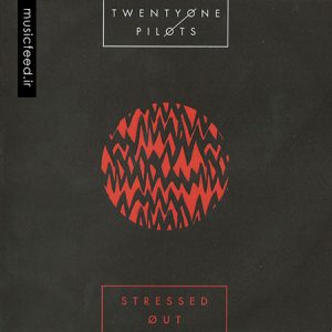 دانلود آهنگ Twenty One Pilots به نام Stressed Out