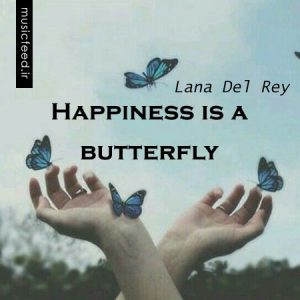 دانلود آهنگ Lana Del Rey به نام Happiness is a butterfly
