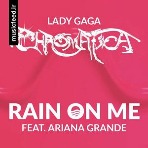 دانلود آهنگ خارجی ؛ لیدی گاگا و آریانا گرانده – Ariana Grande به نام Rain On Me
