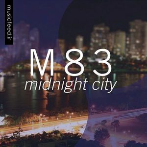 دانلود آهنگ M83 به نام Midnight City