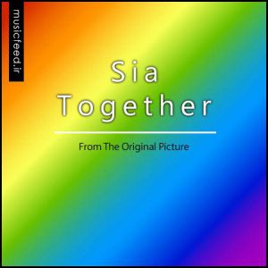 دانلود آهنگ جدید سیا فورلر – Sia به نام Together