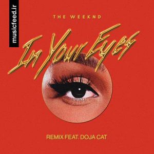 دانلود آهنگ خارجی ؛ ریمیکس آهنگ In Your Eyes از The Weeknd و Doja Cat