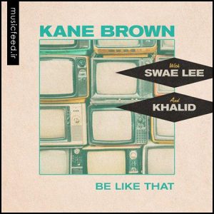 دانلود آهنگ جدید Khalid با همکاری Swae Lee و Kane Brown به نام Be Like That