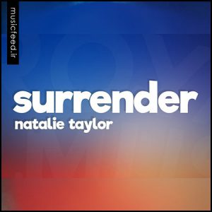 دانلود آهنگ Natalie Taylor – ناتالی تیلور به نام Surrender