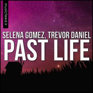 دانلود آهنگ جدید Trevor Daniel و سلنا گومز به نام Past Life