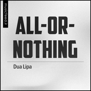 دانلود آهنگ جدید Dua Lipa به نام All or Nothing
