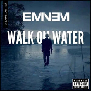 دانلود آهنگ Walk On Water از Eminem و Beyoncé