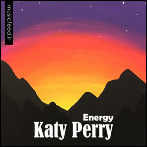 دانلود آهنگ جدید کیتی پری به نام Energy
