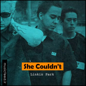 دانلود آهنگ جدید Linkin Park به نام She Couldn’t