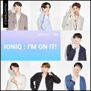 دانلود آهنگ جدید BTS به نام IONIQ: I’m On it