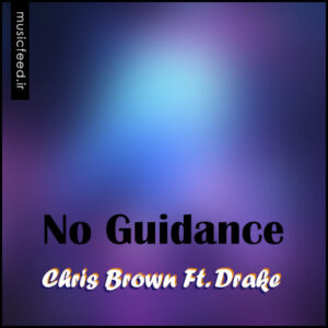 دانلود آهنگ کریس براون Chris Brown و Drake به نام No Guidance