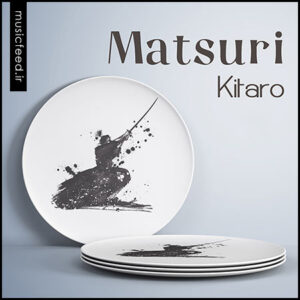 دانلود آهنگ بدون کلام Kitaro – کیتارو به نام Matsuri