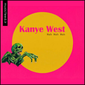 دانلود آهنگ جدید Kanye West به نام Nah Nah Nah