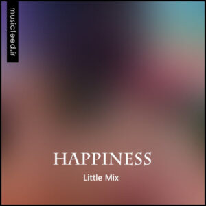 دانلود آهنگ جدید Little Mix به نام Happiness