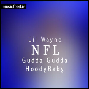 دانلود آهنگ جدید Lil Wayne ، Gudda Gudda و HoodyBaby به نام NFL