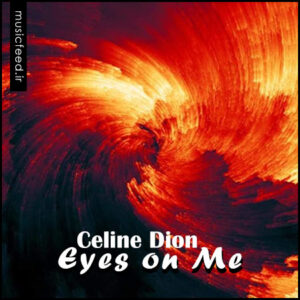 دانلود آهنگ Celine Dion به نام Eyes on Me