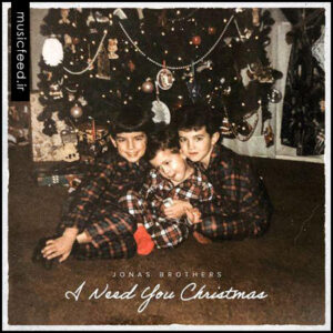 دانلود آهنگ جدید Jonas Brothers به نام I Need You Christmas