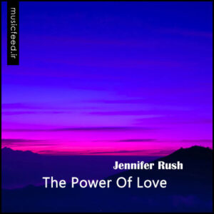 دانلود آهنگ قدیمی Jennifer Rush به نام The Power Of Love