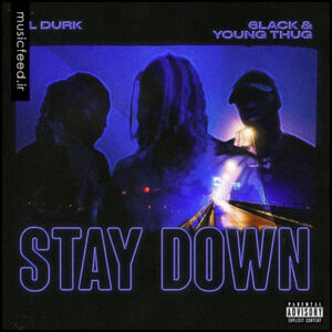 دانلود آهنگ جدید Lil Durk ، 6LACK و Young Thug به نام Stay Down