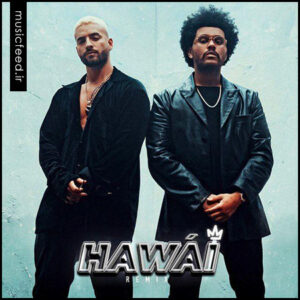 دانلود ریمیکس جدید آهنگ Hawái از Maluma و The Weeknd