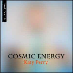 دانلود آلبوم جدید کیتی پری به نام Cosmic Energy