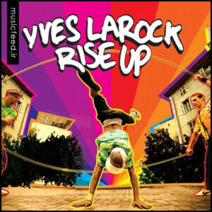 دانلود آهنگ Yves LaRock به نام Rise Up