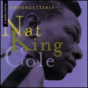 دانلود آهنگ قدیمی Nat King Cole به نام Unforgettable