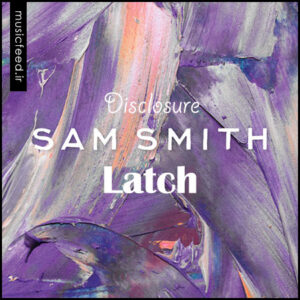 دانلود آهنگ Disclosure و Sam Smith به نام Latch