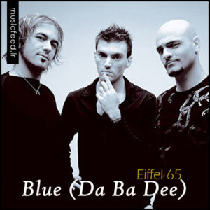 دانلود آهنگ Eiffel 65 به نام Blue (Da Ba Dee)