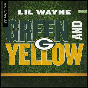 دانلود آهنگ جدید Lil Wayne به نام Green And Yellow